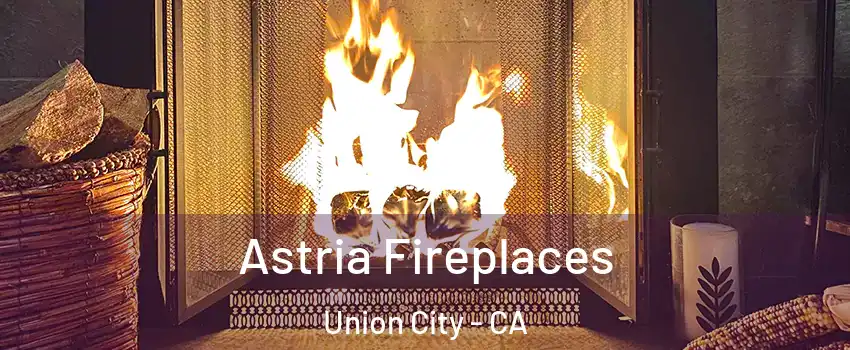  Astria Fireplaces Union City - CA