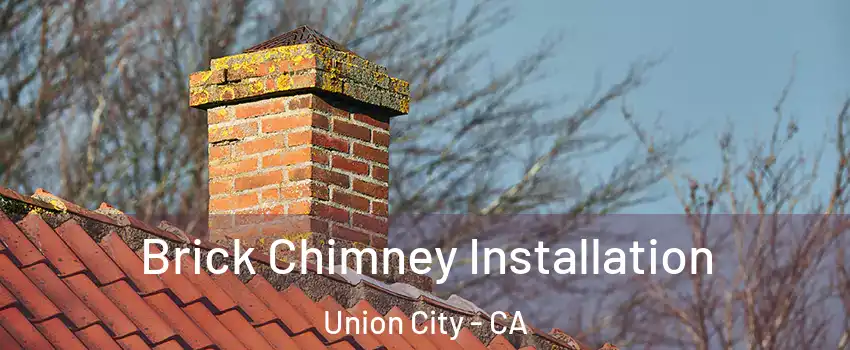  Brick Chimney Installation Union City - CA