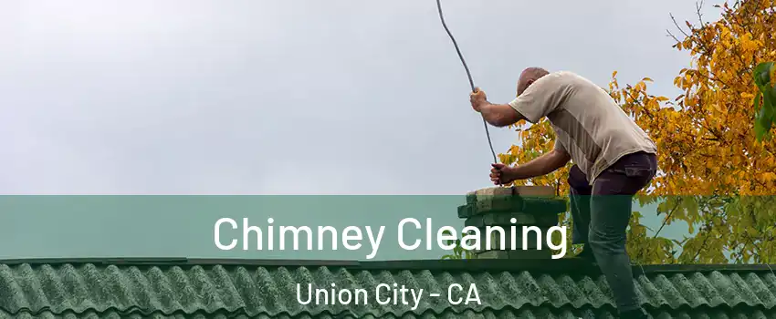  Chimney Cleaning Union City - CA