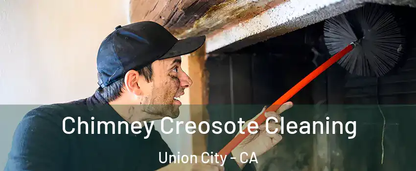  Chimney Creosote Cleaning Union City - CA