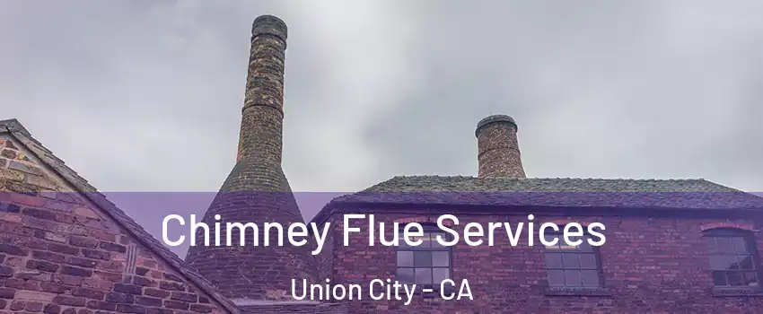  Chimney Flue Services Union City - CA