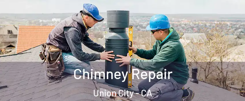  Chimney Repair Union City - CA