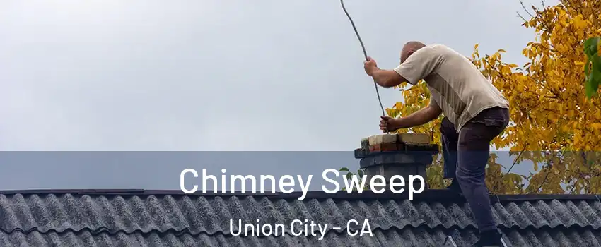  Chimney Sweep Union City - CA