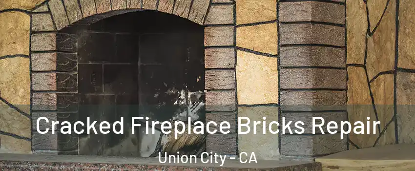  Cracked Fireplace Bricks Repair Union City - CA