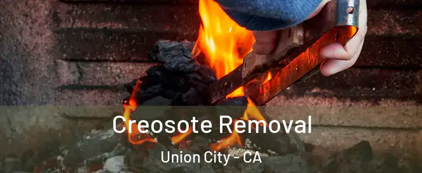  Creosote Removal Union City - CA