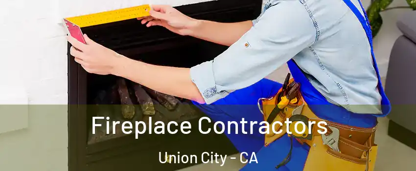  Fireplace Contractors Union City - CA