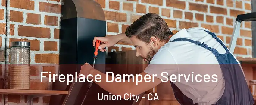  Fireplace Damper Services Union City - CA