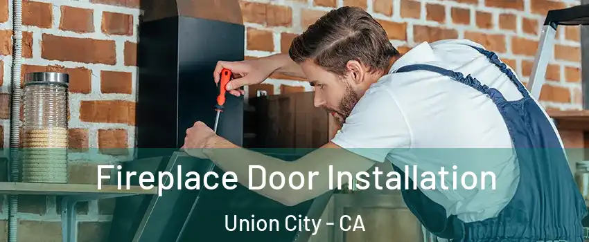  Fireplace Door Installation Union City - CA
