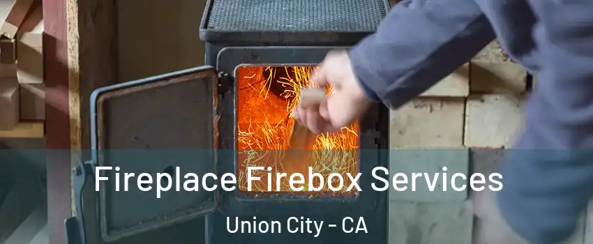  Fireplace Firebox Services Union City - CA