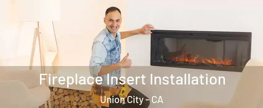  Fireplace Insert Installation Union City - CA
