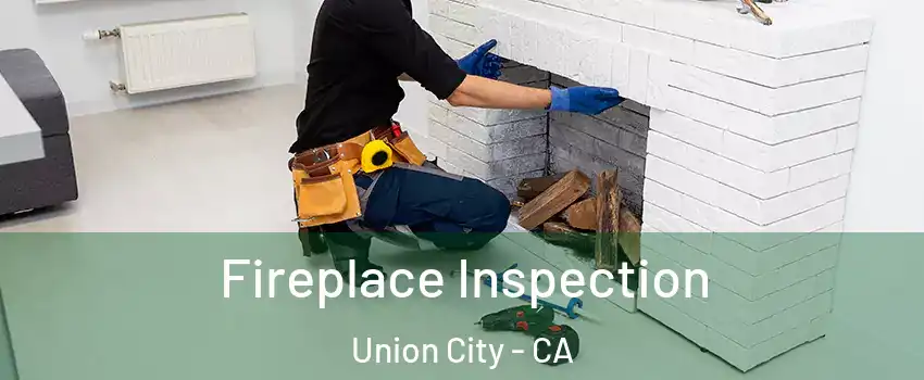  Fireplace Inspection Union City - CA