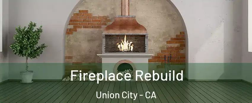  Fireplace Rebuild Union City - CA