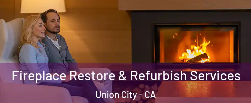  Fireplace Restore & Refurbish Services Union City - CA
