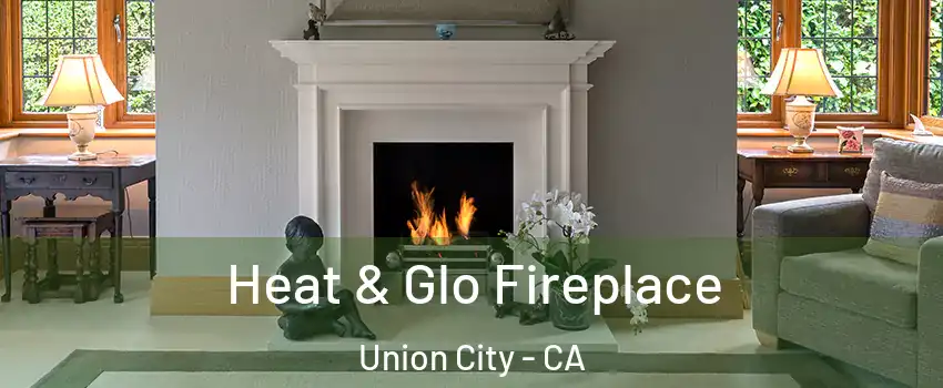  Heat & Glo Fireplace Union City - CA