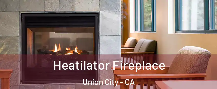  Heatilator Fireplace Union City - CA