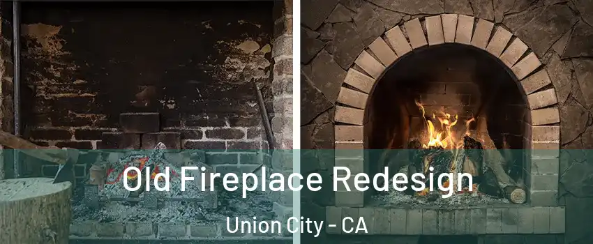  Old Fireplace Redesign Union City - CA