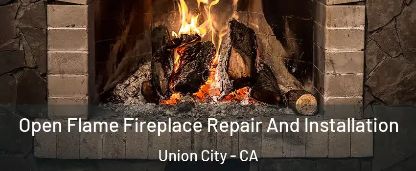  Open Flame Fireplace Repair And Installation Union City - CA