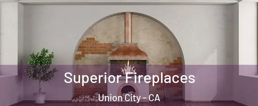  Superior Fireplaces Union City - CA