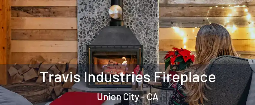  Travis Industries Fireplace Union City - CA