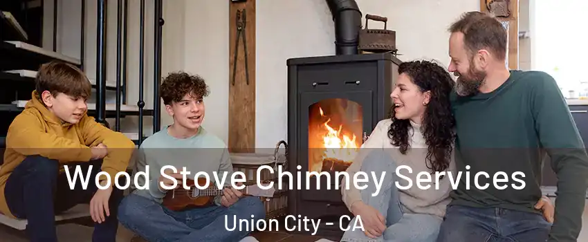  Wood Stove Chimney Services Union City - CA